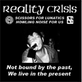 REALITY CRISIS / NOT BOUND BY THE PAST, WE LIVE IN THE PRES