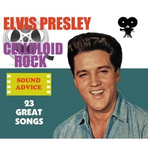 ELVIS PRESLEY / エルヴィス・プレスリー / CELLULOID ROCK : SOUND ADVICE