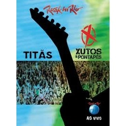 TITAS / チタンス / TITAS E XUTOS & PONTAPES - ROCK IN RIO2001