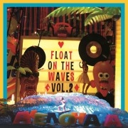 YAKENOHARA / やけのはら / FLOAT ON THE WAVES VOL.2