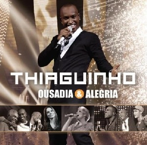 THIAGUINHO / チアギーニョ / OUSADIA & ALEGRIA