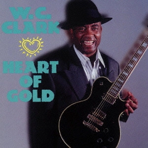 W.C. CLARK / W.C. クラーク / ハート・オブ・ゴールド (国内盤 帯 解説 歌詞付) / HEART OF GOLD