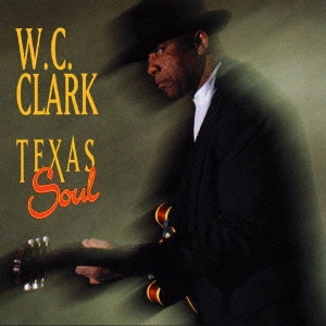 W.C. CLARK / W.C. クラーク / テキサス・ソウル (国内盤 帯 解説 歌詞付) / TEXAS SOUL