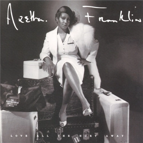 ARETHA FRANKLIN / アレサ・フランクリン / LOVE ALL THE HURT AWAY