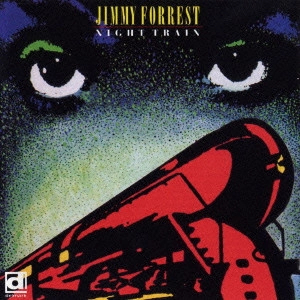 JIMMY FORREST / ジミー・フォレスト / ナイト・トレイン / NIGHT TRAIN