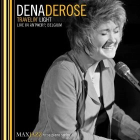 DENA DEROSE / ディナ・デローズ / "Travelin' Light - Live in Antwerp, Belgium"