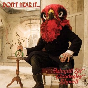 ADMIRAL SIR CLOUDESLEY SHOVELL / DON'T HEAR IT...FEAR IT