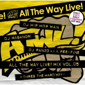DJ HIP HOP MAN,DJ MASANORI,DJ PANZO / ＡＬＬ　ＴＨＥ　ＷＡＹ　LIVE! MIX VOL.05