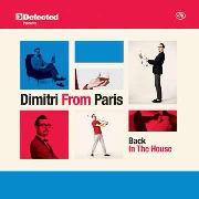 DIMITRI FROM PARIS / ディミトリ・フロム・パリ / Back In The House