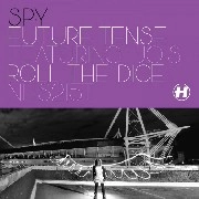 S.P.Y. / スパイ / FUTURE TENSE/ROLL THE DICE