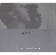 CESAR LERNER & MARCELO MOGUILEVSKY / セサール・レルネール & マルセーロ・モギレフスキー / SHTIL