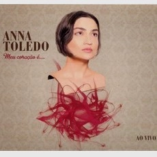ANNA TOLEDO / アナ・トレド / MEU CORACAO E... AO VIVO