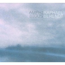 RAPHAEL BERENDT / ハファエル・ベレンヂッチ / AMPHIBIOUS