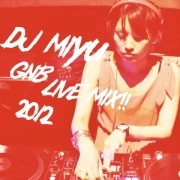 DJ MIYU / ＧＮＢ　ＬＩＶＥ　ＭＩＸ！！　２０１２