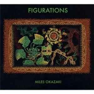 MILES OKAZAKI / マイルス・オカザキ / FIGURATIONS