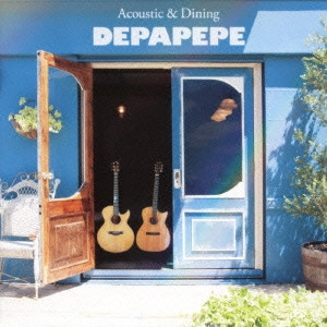 DEPAPEPE / Acoustic&Dining(初回限定盤) / ACOUSTIC & DINING