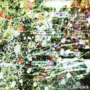 RE-TRICK / レトリック / リ・レトリック / RE:RE-TRICK