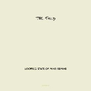 FIELD / フィールド / LOOPING STATE OF MIND REMIX