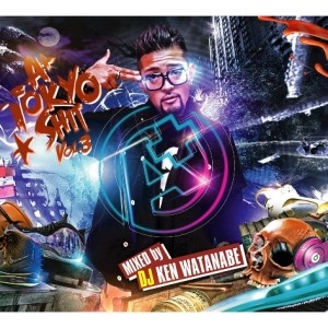 DJ KEN WATANABE / DJケン・ワタナベ / Ａ＋ＴＯＫＹＯ　ＳＨＩＴ　ｖｏｌ．３