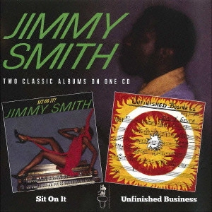 JIMMY SMITH / ジミー・スミス / シット・オン・イット＋アンフィニッシュド・ビジネス / SIT ON IT/UNFINISHED BUSINESS