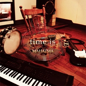 MAHATMA / マハトマ (Japan) / タイム・イズ / TIME IS