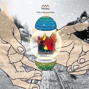 MICHITA / Ｏｎｌｙ　Ｆａｉｔｈ　Ａｎｄ　Ｈｏｐｅ