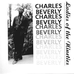 CHARLES BEVERLY / チャールズ・ビバリー / LADIES OF THE NINTIES