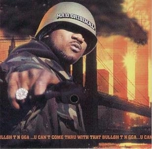 MR. D. ORIGINAL / U CAN'T COME THRU WITH BULLSHIT NIGGA...U CAN