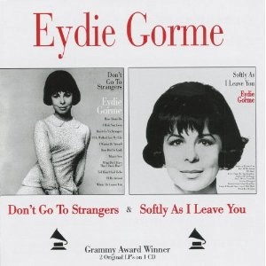 EYDIE GORME / イーディ・ゴーメ / DON'T GO TO STRANGERS/SOFTLY AS I LEAVE YO