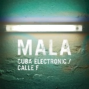 MALA / マーラ / CUBA ELECTRONIC/CALLE F