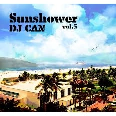 DJ CAN / ＳＵＮＳＨＯＷＥＲ　ＶＯＬ．５