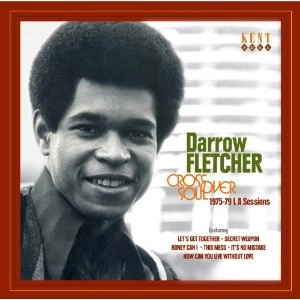 DARROW FLETCHER / ダロウ・フレッチャー / CROSSOVER SOUL: 1975-79 LA SOUL SESSIONS