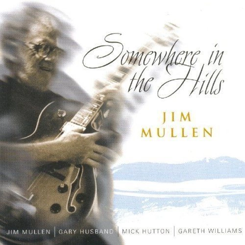 JIM MULLEN / ジム・ミュレン / SOMEWHERE IN THE HILLS