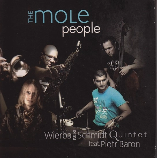 WIERBA AND SCHMIDT QUINTET / MOLE PEOPLE