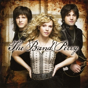 BAND PERRY / バンド・ペリー / ザ・バンド・ペリー / THE BAND PERRY