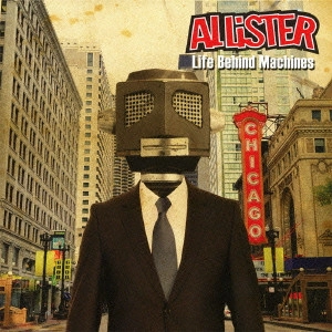 ALLISTER / アリスター / Life Behind Machines / LIFE BEHIND MACHINES