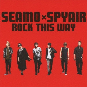 SEAMO×SPYAIR / ROCK THIS WAY