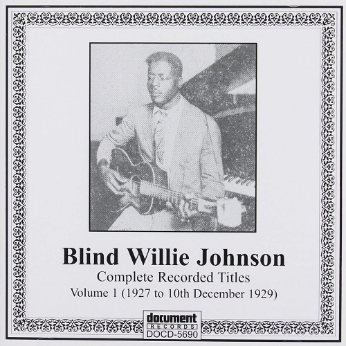 BLIND WILLIE JOHNSON / ブラインド・ウィリー・ジョンソン / COMPLETE RECORDED TITLES VOL.1 (1927 TO 10TH DECEMBER 1929)
