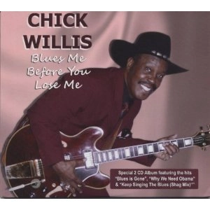 CHICK WILLIS / チック・ウィリス / BLUES ME BEFORE YOU LOSE ME
