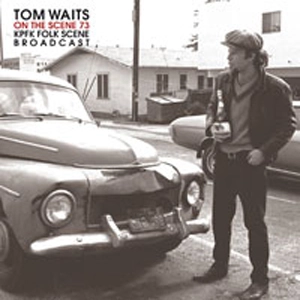 TOM WAITS / トム・ウェイツ / ON THE SCENE '73