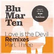 BLU MAR TEN / LOVE IS THE DEVIL REMIXES PART THREE