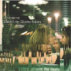 DOWNDIME / ダウンダイム / SATELLITE DISTORTIONS