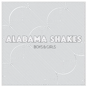 ALABAMA SHAKES / アラバマ・シェイクス / BOYS & GIRLS