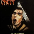 CANCER / キャンサー / TO THE GORY END