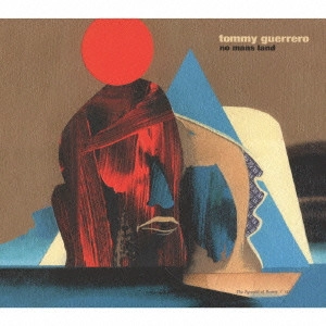 TOMMY GUERRERO / トミー・ゲレロ / ノー・マンズ・ランド / NO MANS LAND