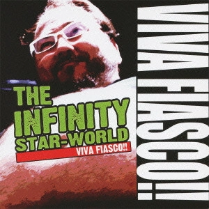 INFINITY STAR-WORLD / VIVA FIASCO!!