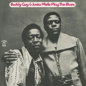 BUDDY GUY & JUNIOR WELLS / バディ・ガイ&ジュニア・ウェルズ / プレイ・ザ・ブルース