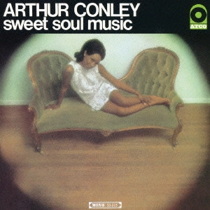 ARTHUR CONLEY / アーサー・コンレイ / スウィート・ソウル・ミュージック