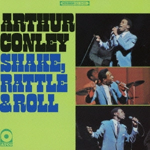 ARTHUR CONLEY / アーサー・コンレイ / "シェイク,ラトル&ロール"