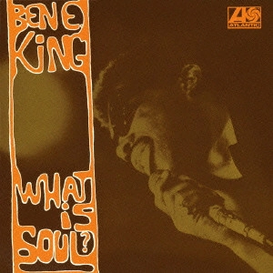 BEN E. KING / ベン・E・キング / ホワット・イズ・ソウル